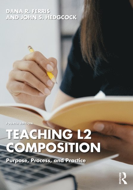 John S. Hedgcock, Dana R. Ferris - Teaching L2 Composition, E-bok