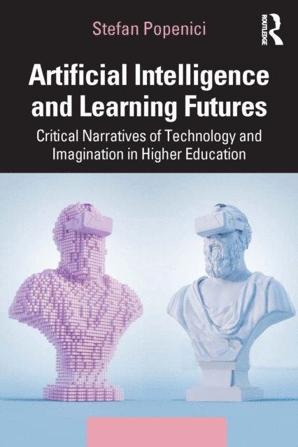 Stefan Popenici - Artificial Intelligence and Learning Futures, E-bok