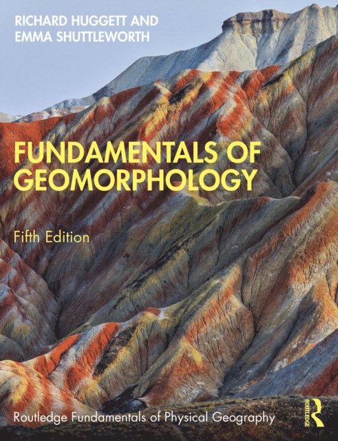 Emma Shuttleworth, Richard Huggett - Fundamentals of Geomorphology, E-bok