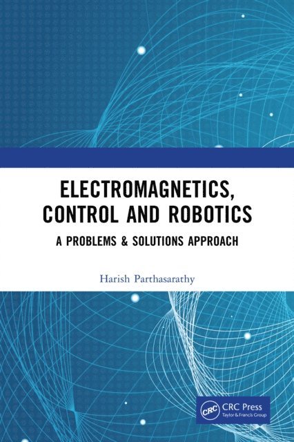 Harish Parthasarathy - Electromagnetics, Control and Robotics, E-bok