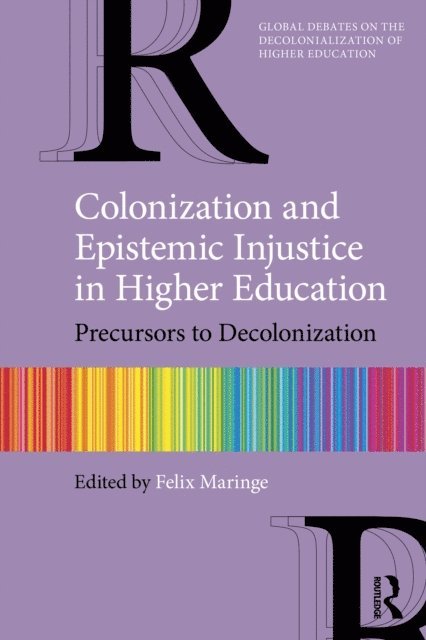 Felix Maringe - Colonization and Epistemic Injustice in Higher Education, E-bok