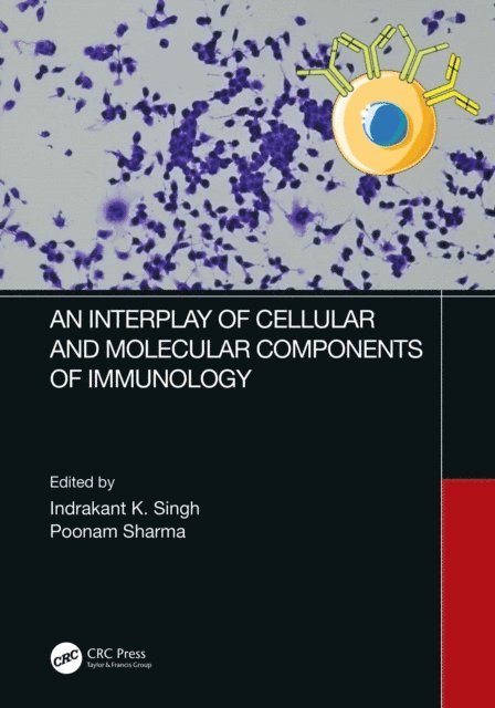 Poonam Sharma, Indrakant Kumar Singh - Interplay of Cellular and Molecular Components of Immunology, E-bok