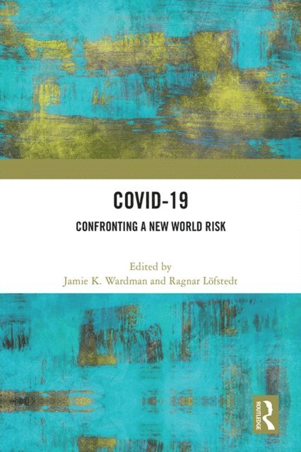 Ragnar Lofstedt, Jamie K. Wardman - COVID-19, E-bok