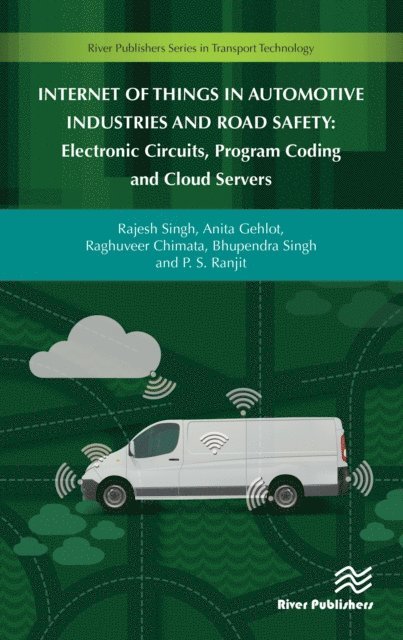 Anita Gehlot, Rajesh Singh, Raghuveer Chimata - Internet of Things in Automotive Industries and Road Safety, E-bok