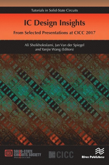 Yanjie Wang, Jan Van der Spiegel, Ali Sheikholeslami - IC Design Insights - from Selected Presentations at CICC 2017, E-bok