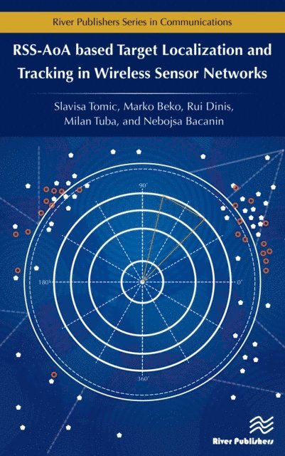 Rui Dinis, Marko Beko, Slavisa Tomic - RSS-AoA-based Target Localization and Tracking in Wireless Sensor Networks, E-bok