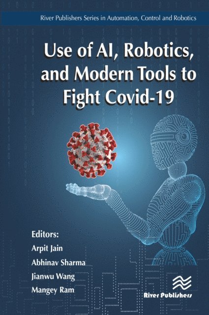 Mangey Ram, Jianwu Wang, Abhinav Sharma, Arpit Jain - Use of AI, Robotics and Modelling tools to fight Covid-19, E-bok