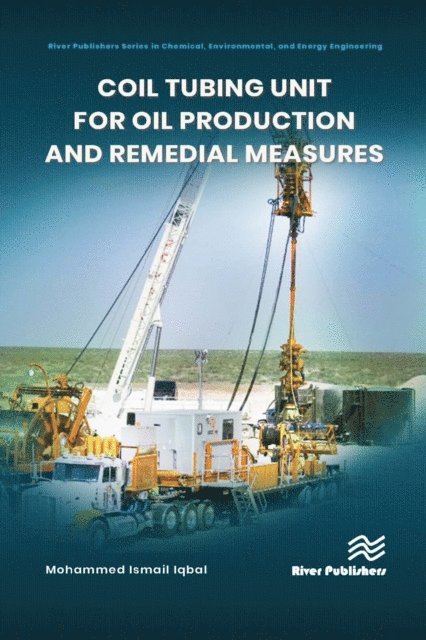 Mohammed Ismail Iqbal - Coil tubing unit for oil production and remedial measures, E-bok