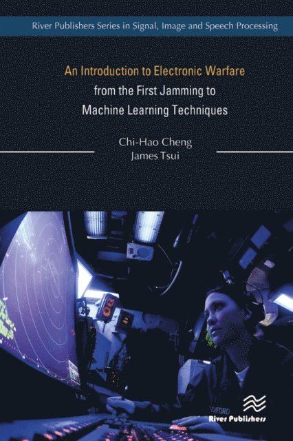 James Tsui, Chi-Hao Cheng - Introduction to Electronic Warfare; from the First Jamming to Machine Learning Techniques, E-bok