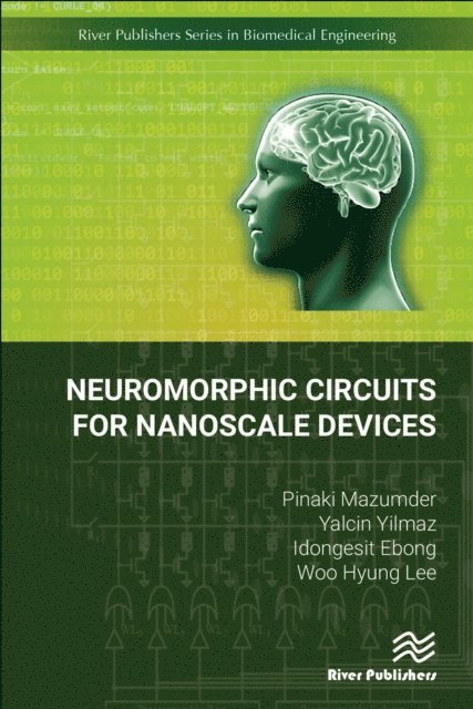 Idongesit Ebong, Yalcin Yilmaz, Pinaki Mazumder - Neuromorphic Circuits for Nanoscale Devices, E-bok