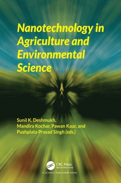 Pushplata Prasad Singh, Pawan Kaur, Mandira Kochar, Sunil K. Deshmukh - Nanotechnology in Agriculture and Environmental Science, E-bok