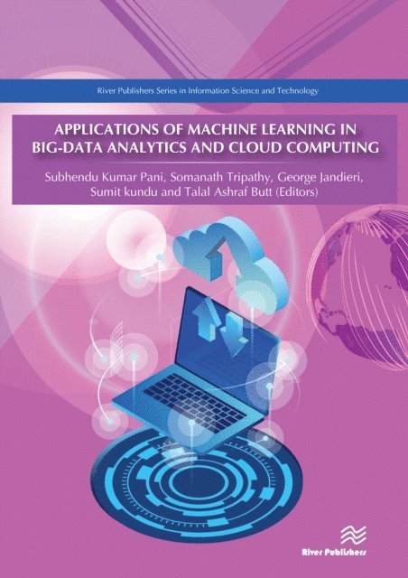 Talal Ashraf Butt, Sumit Kundu, George Jandieri, Somanath Tripathy, Subhendu Kumar Pani - Applications of Machine Learning in Big-Data Analytics and Cloud Computing, E-bok