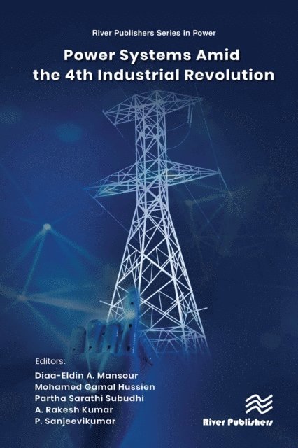 Sanjeevikumar Padmanaban, A. Rakesh Kumar, Partha Sarathi Subudhi, Mohamed Gamal Hussien, Diaa-Eldin A. Mansour - Power Systems Amid the 4th Industrial Revolution, E-bok
