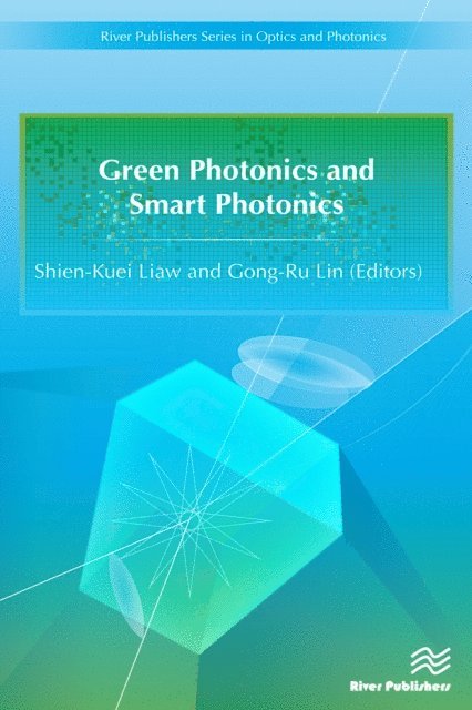 Gong-Ru Lin, Shien-Kuei Liaw - Green Photonics and Smart Photonics, E-bok