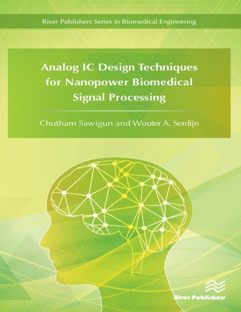 Wouter A. Serdijn, Chutham Sawigun - Analog IC Design Techniques for Nanopower Biomedical Signal Processing, E-bok