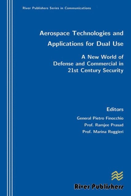 Marina Ruggieri, Ramjee Prasad, Pietro Finocchio - Aerospace Technologies and Applications for Dual Use, E-bok