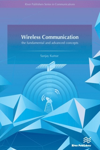 Sanjay Kumar - Wireless Communication-the fundamental and advanced concepts, E-bok