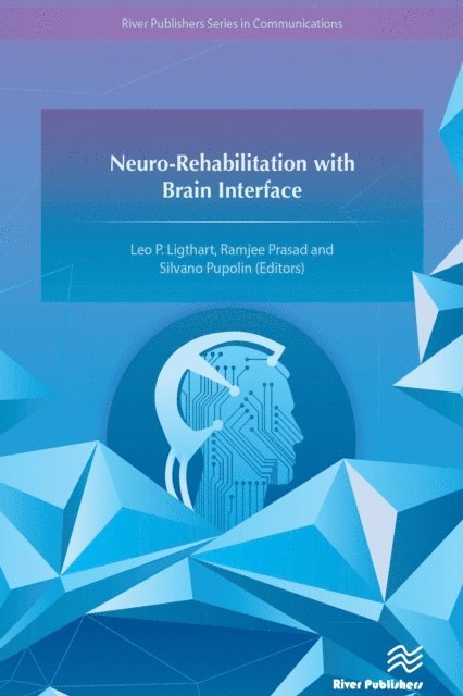 Silvano Pupolin, Ramjee Prasad, Leo P. Ligthart - Neuro-Rehabilitation with Brain Interface, E-bok