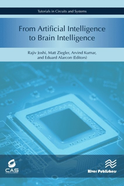 Eduard Alarcon, Arvind Kumar, Matt Ziegler, Rajiv Joshi - From Artificial Intelligence to Brain Intelligence, E-bok