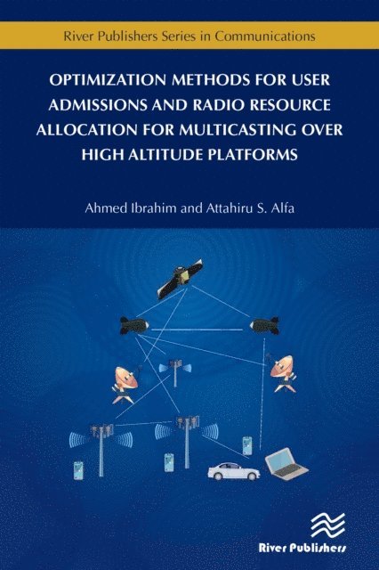 Attahiru Alfa, Ahmed Ibrahim - Optimization Methods for User Admissions and Radio Resource Allocation for Multicasting over High Altitude Platforms, E-bok