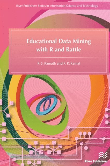 R.K. Kamat, R.S. Kamath - Educational Data Mining with R and Rattle, E-bok