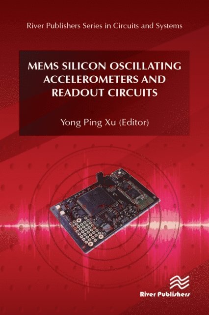 Yong Ping Xu - MEMS Silicon Oscillating Accelerometers and Readout Circuits, E-bok