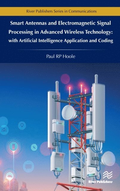 Paul R.P. Hoole - Smart Antennas and Electromagnetic Signal Processing in Advanced Wireless Technology, E-bok
