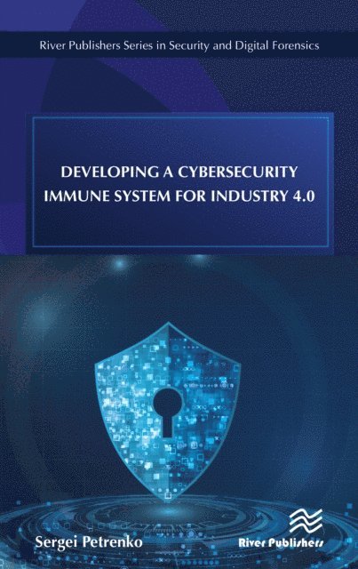 Sergei Petrenko - Developing a Cybersecurity Immune System for Industry 4.0, E-bok