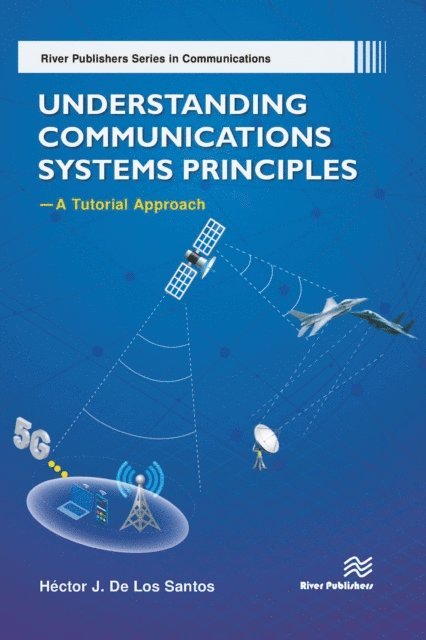 Hector J. De Los Santos - Understanding Communications Systems Principles-A Tutorial Approach, E-bok