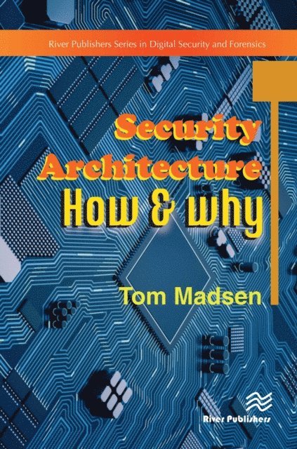 Tom Madsen - Security Architecture a &quote; How & Why, E-bok