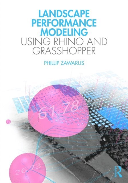 Phillip Zawarus - Landscape Performance Modeling Using Rhino and Grasshopper, E-bok. Tillgänglighet: Lägg i varukorg
