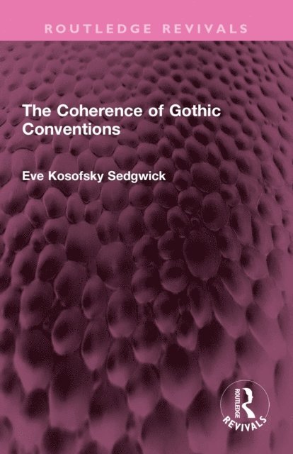 Eve Kosofsky Sedgwick - Coherence of Gothic Conventions, E-bok