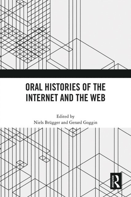 Gerard Goggin, Niels Brugger - Oral Histories of the Internet and the Web, E-bok