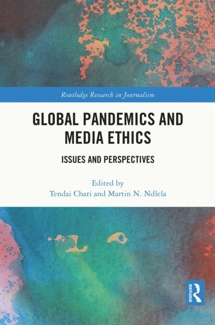 Martin N. Ndlela, Tendai Chari - Global Pandemics and Media Ethics, E-bok