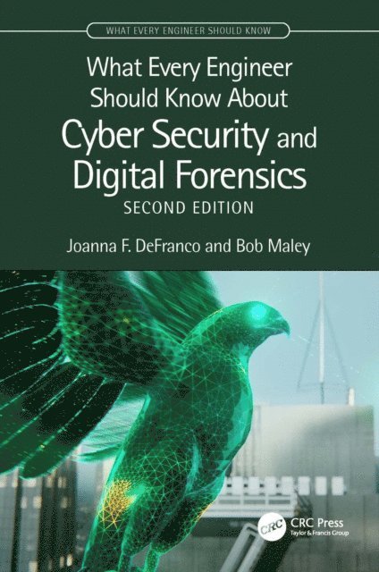 Bob Maley, Joanna F. DeFranco - What Every Engineer Should Know About Cyber Security and Digital Forensics, E-bok