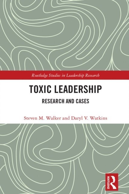 Daryl Watkins, Steven M. Walker - Toxic Leadership, E-bok