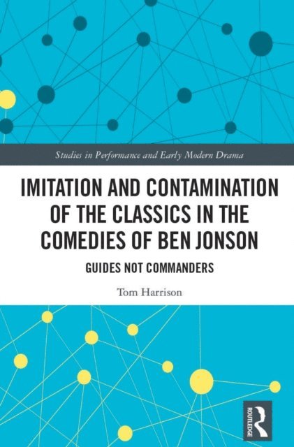Tom Harrison - Imitation and Contamination of the Classics in the Comedies of Ben Jonson, E-bok