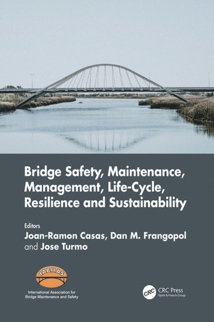 Jose Turmo, Dan M. Frangopol, Joan Ramon Casas - Bridge Safety, Maintenance, Management, Life-Cycle, Resilience and Sustainability, E-bok