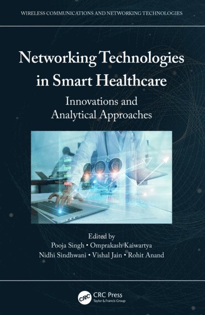 Rohit Anand, Vishal Jain, Nidhi Sindhwani, Omprakash Kaiwartya, Pooja Singh - Networking Technologies in Smart Healthcare, E-bok