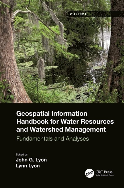 Lynn Lyon, John G Lyon - Geospatial Information Handbook for Water Resources and Watershed Management, Volume I, E-bok
