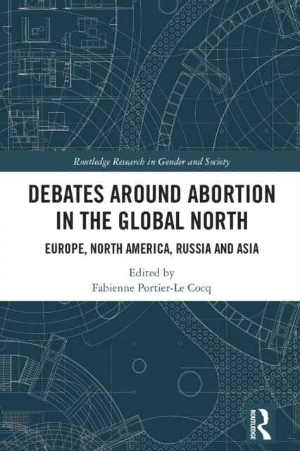 Fabienne Portier-Le Cocq - Debates Around Abortion in the Global North, E-bok