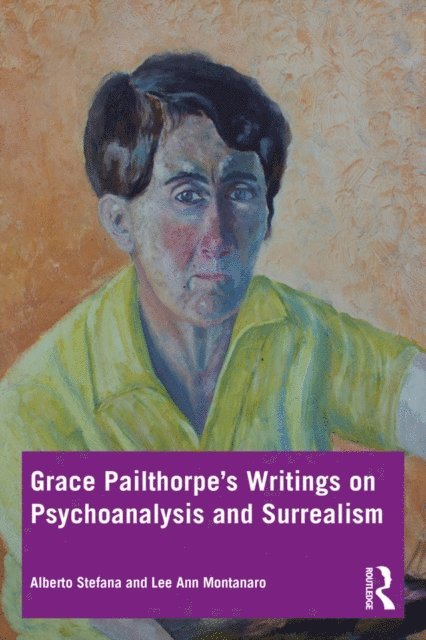 Lee Ann Montanaro, Alberto Stefana - Grace Pailthorpea  s Writings on Psychoanalysis and Surrealism, E-bok
