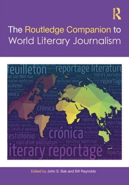 Bill Reynolds, John S. Bak - Routledge Companion to World Literary Journalism, E-bok