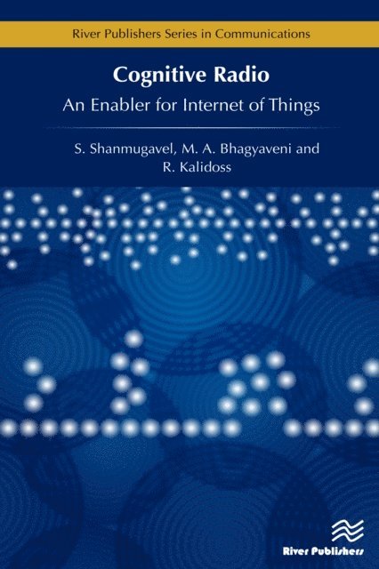 K. S. Vishvaksenan, M. A. Bhagyaveni, R. Kalidoss - Cognitive Radio - An Enabler for Internet of Things, E-bok