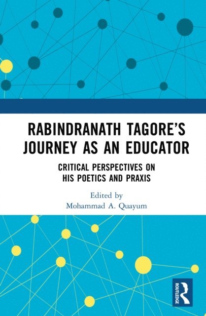 Mohammad A. Quayum - Rabindranath Tagore's Journey as an Educator, E-bok
