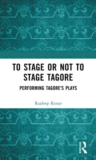 Konar Rajdeep - To Stage or Not to Stage Tagore, E-bok