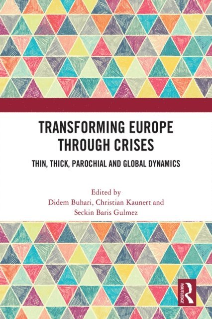 Seckin Baris Gulmez, Christian Kaunert, Didem Buhari - Transforming Europe Through Crises, E-bok
