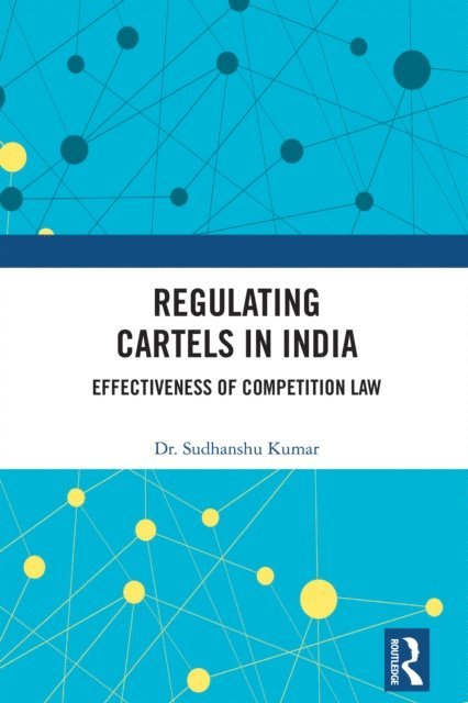 Sudhanshu Kumar - Regulating Cartels in India, E-bok