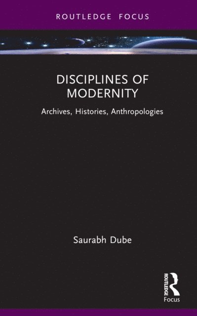 Saurabh Dube - Disciplines of Modernity, E-bok