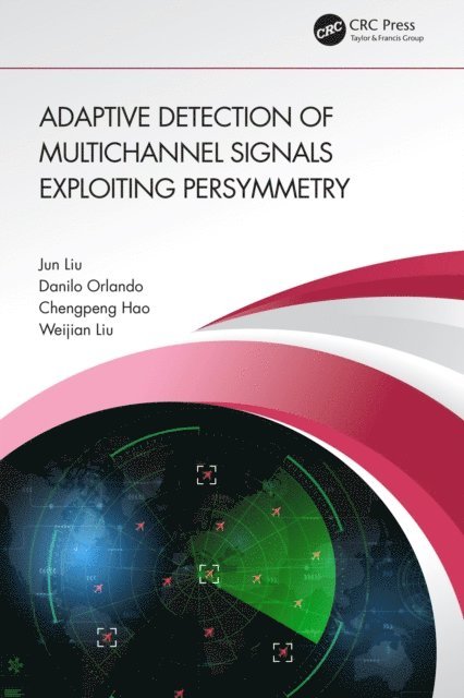 Weijian Liu, Chengpeng Hao, Danilo Orlando, Jun Liu - Adaptive Detection of Multichannel Signals Exploiting Persymmetry, E-bok